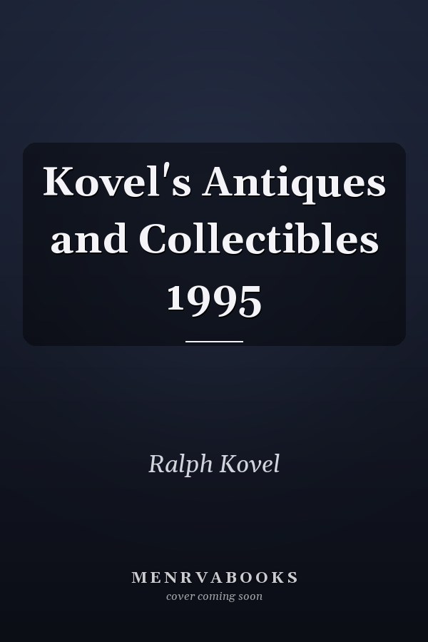 Kovel's Antiques and Collectibles 1995