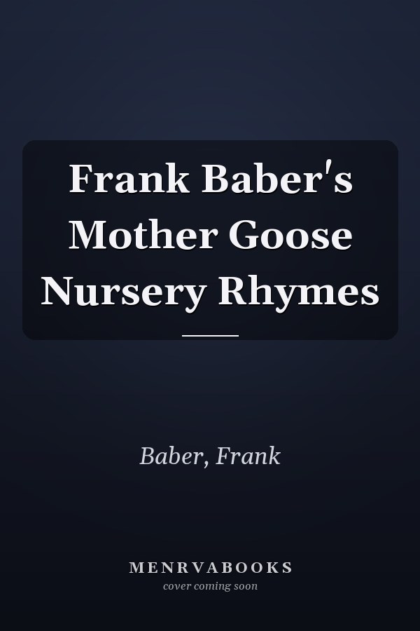 Frank Baber's Mother Goose Nursery Rhymes