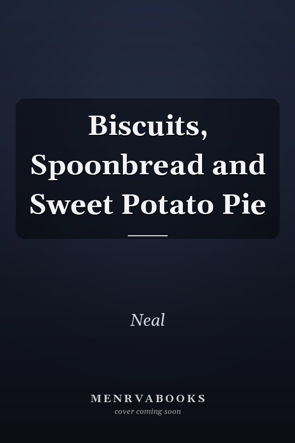 Biscuits, Spoonbread and Sweet Potato Pie