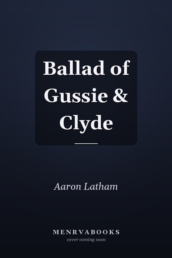 Ballad of Gussie & Clyde