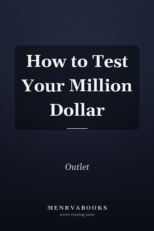 How to Test Your Million Dollar