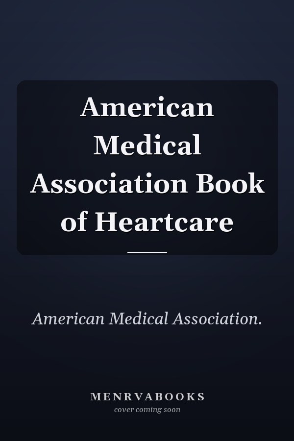 American Medical Association Book of Heartcare