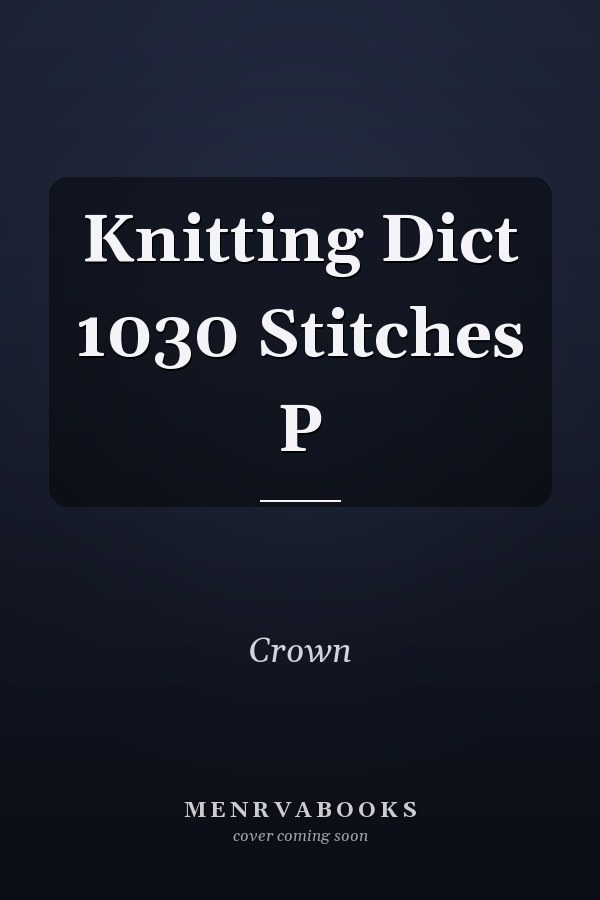 Knitting Dict 1030 Stitches P