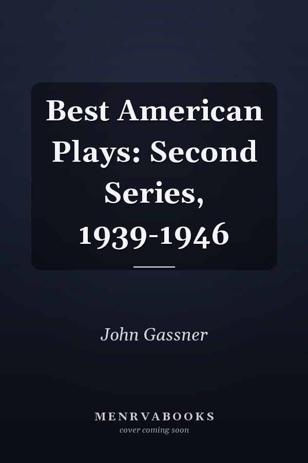 Best American Plays: Second Series, 1939-1946