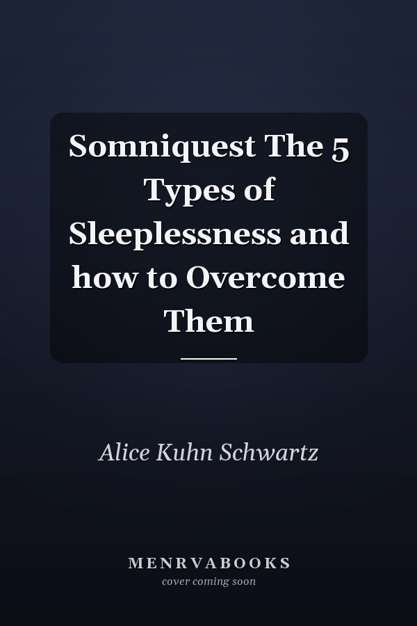 Somniquest The 5 Types of Sleeplessness and how to Overcome Them