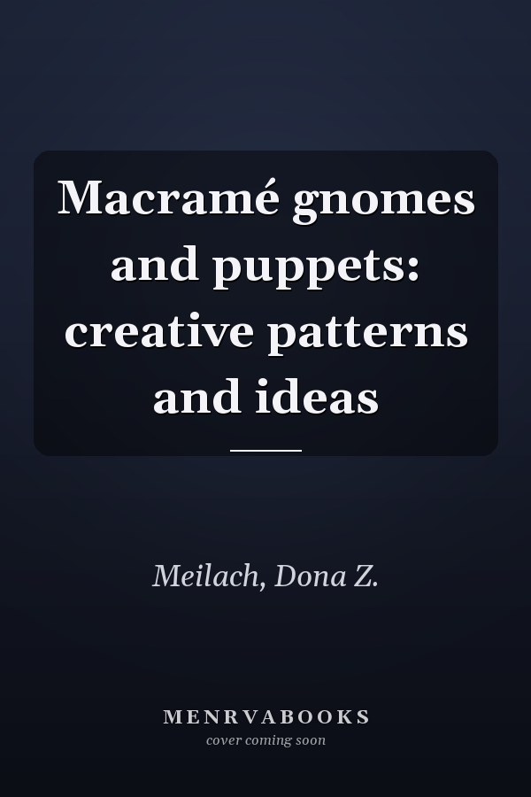 Macramé gnomes and puppets: creative patterns and ideas