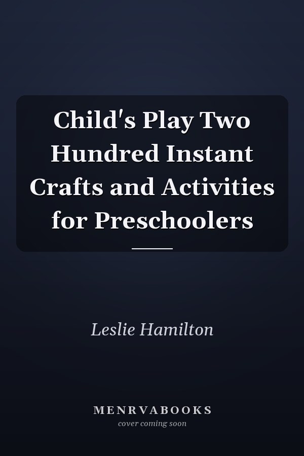 Child's Play Two Hundred Instant Crafts and Activities for Preschoolers