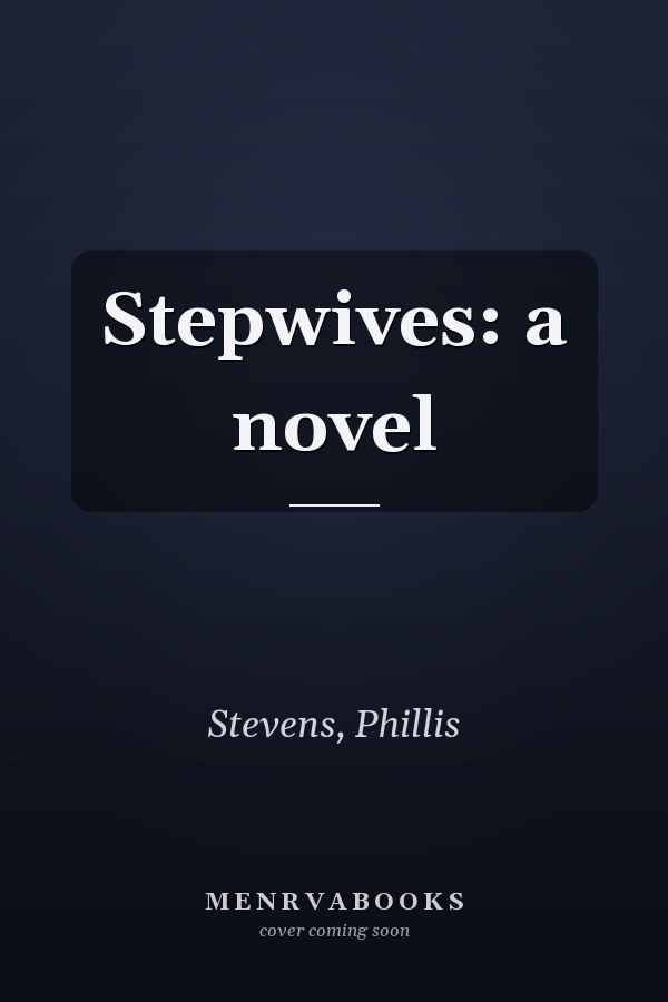 Stepwives: a novel