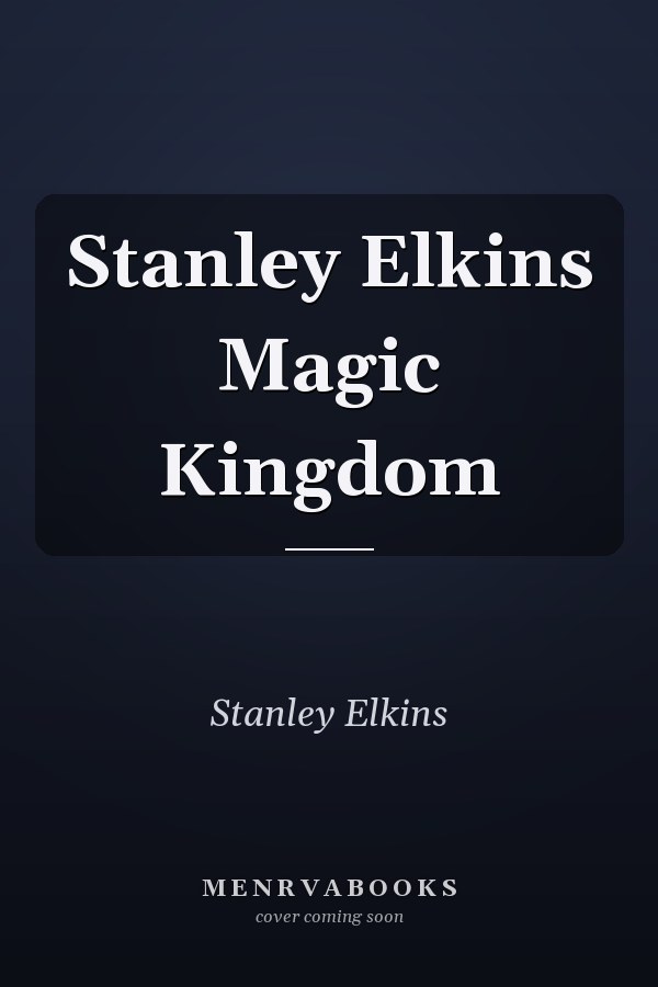Stanley Elkins Magic Kingdom