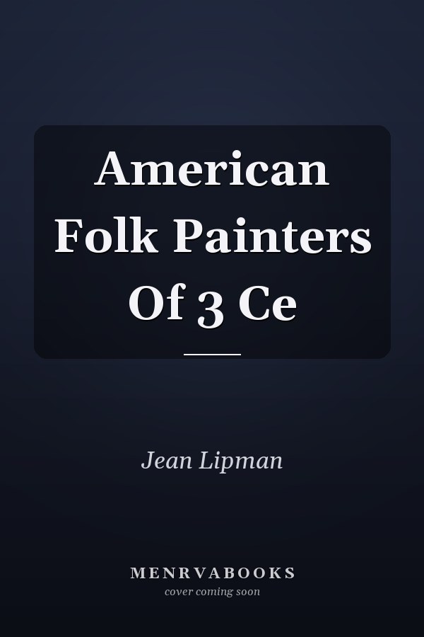 American Folk Painters Of 3 Ce