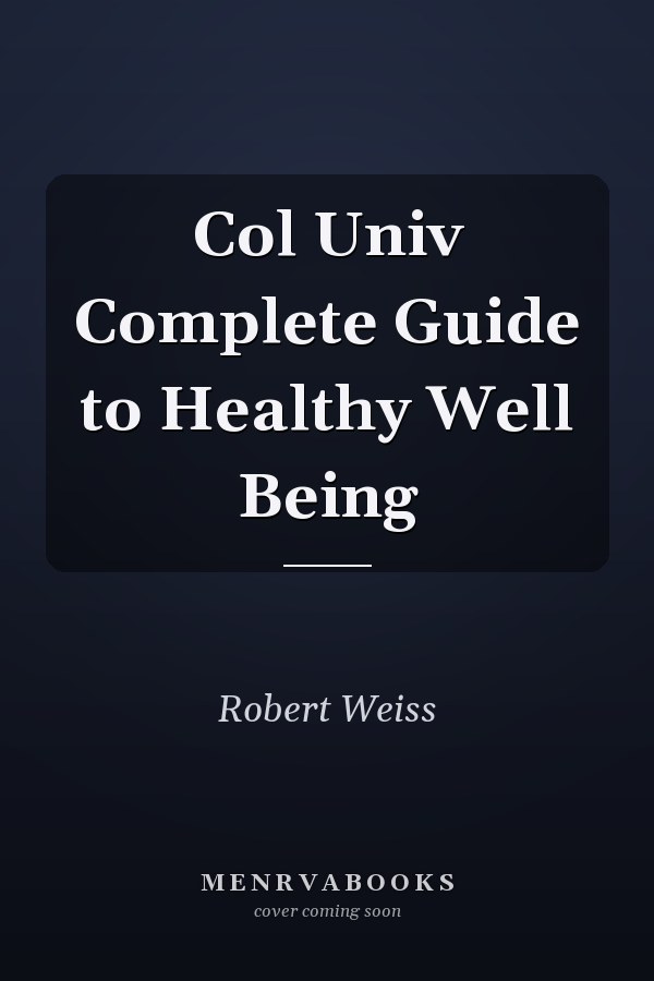 Col Univ Complete Guide to Healthy Well Being