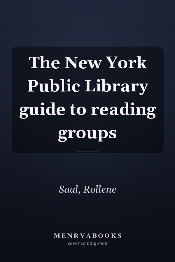 The New York Public Library guide to reading groups