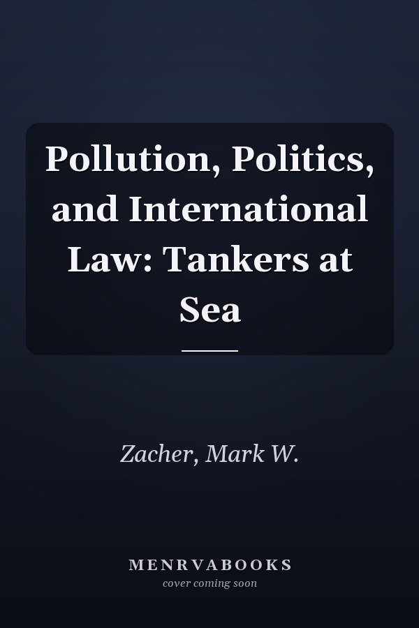 Pollution, Politics, and International Law: Tankers at Sea