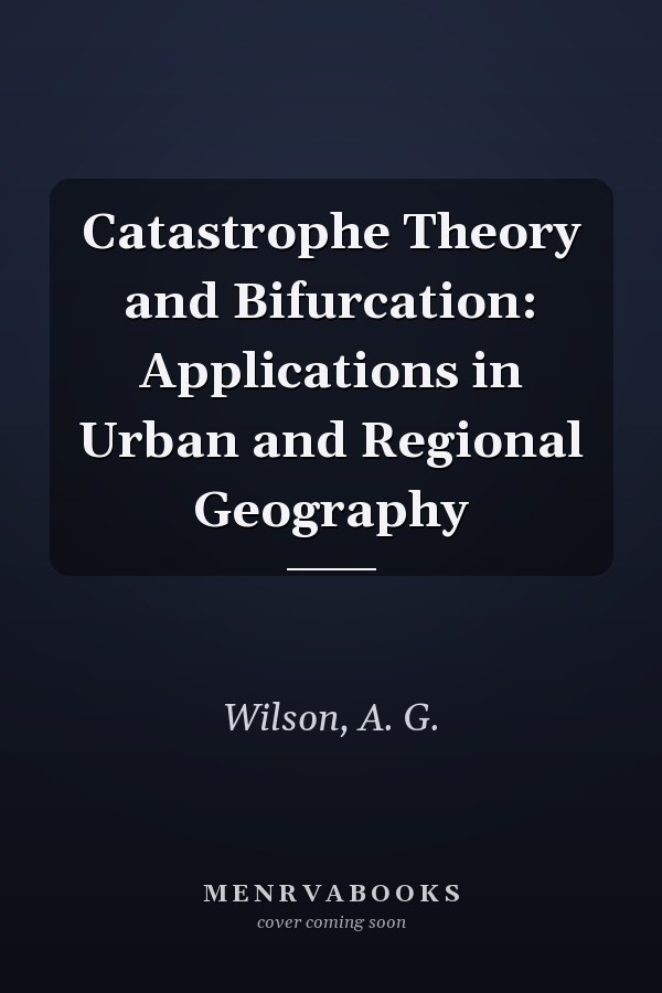 Catastrophe Theory and Bifurcation: Applications in Urban and Regional Geography