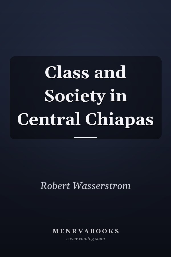 Class and Society in Central Chiapas