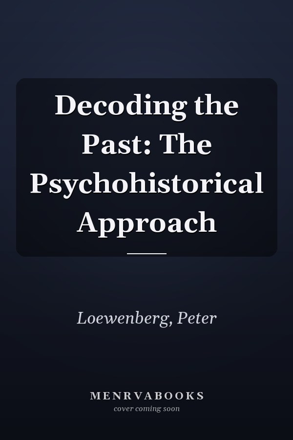 Decoding the Past: The Psychohistorical Approach