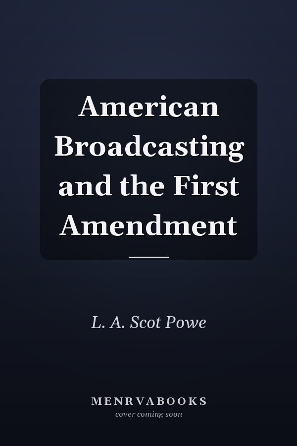 American Broadcasting and the First Amendment
