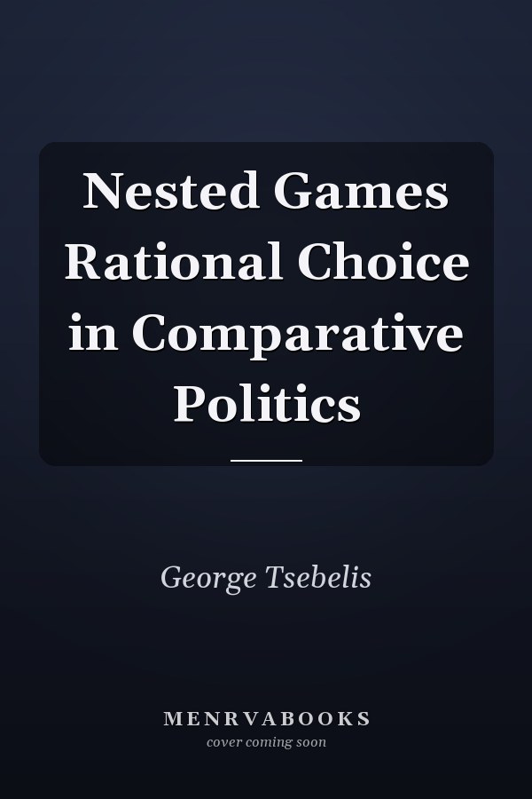 Nested Games Rational Choice in Comparative Politics