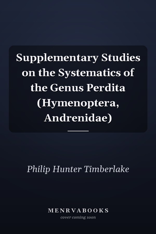 Supplementary Studies on the Systematics of the Genus Perdita (Hymenoptera, Andrenidae)