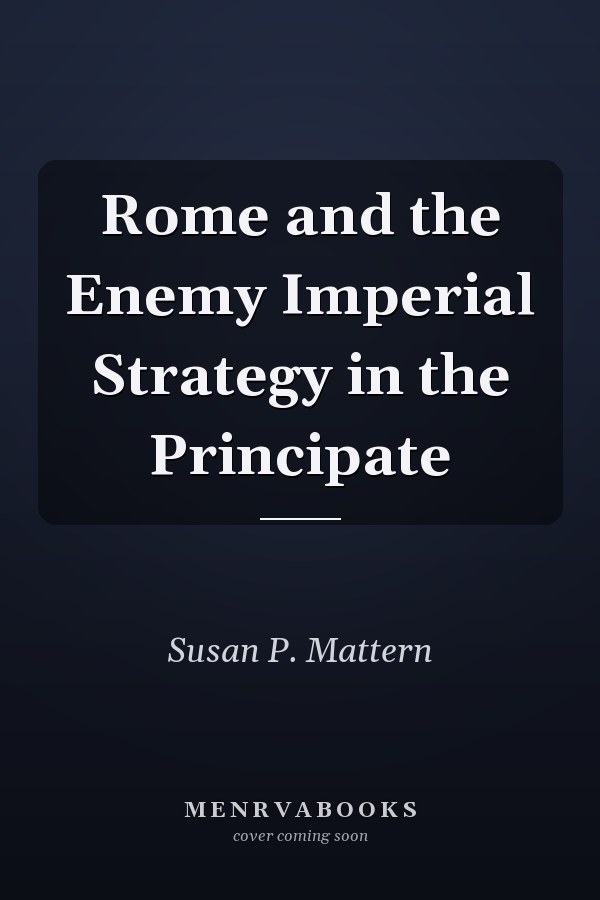 Rome and the Enemy Imperial Strategy in the Principate