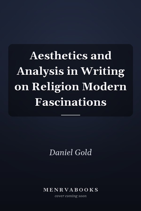 Aesthetics and Analysis in Writing on Religion Modern Fascinations