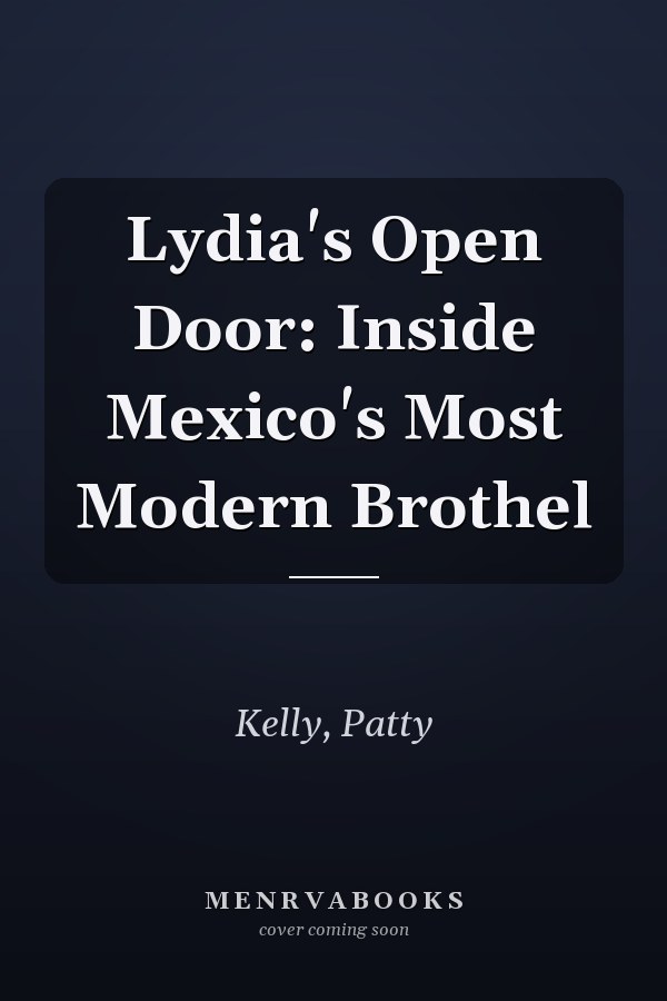 Lydia's Open Door: Inside Mexico's Most Modern Brothel