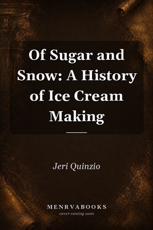 Of Sugar and Snow: A History of Ice Cream Making