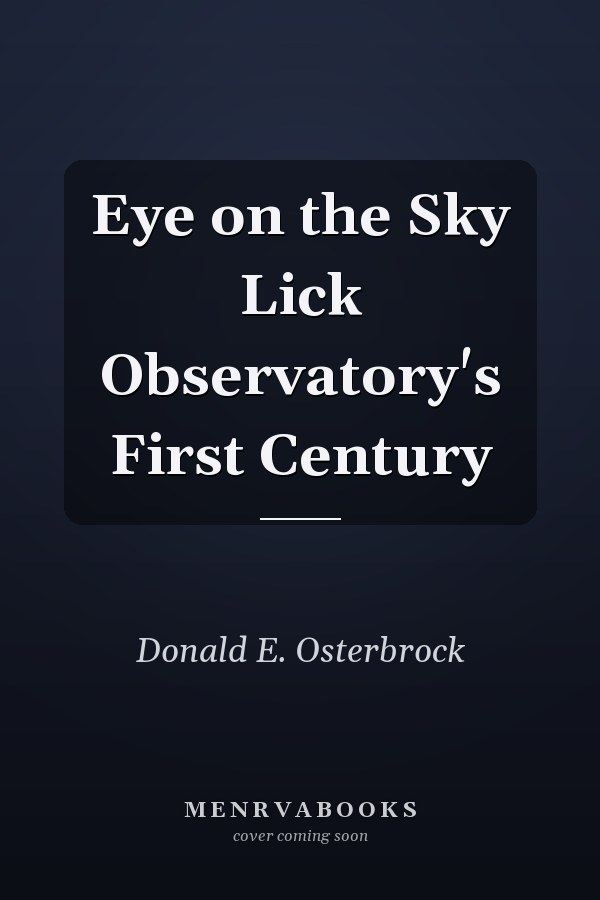 Eye on the Sky Lick Observatory's First Century