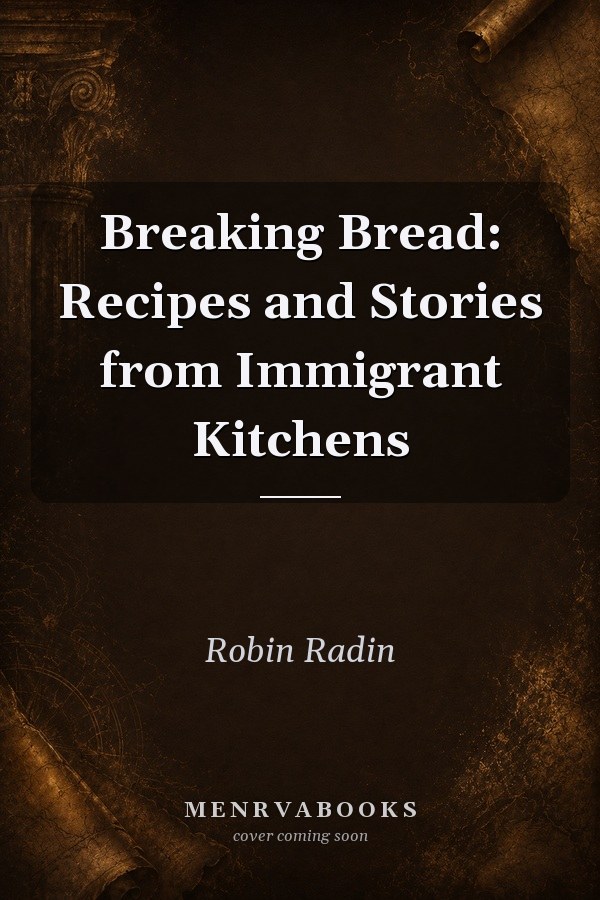 Breaking Bread: Recipes and Stories from Immigrant Kitchens