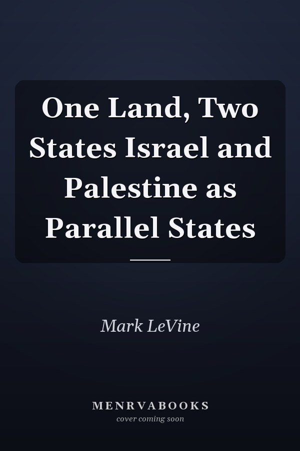 One Land, Two States Israel and Palestine as Parallel States