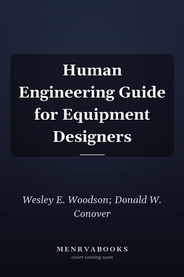 Human Engineering Guide for Equipment Designers