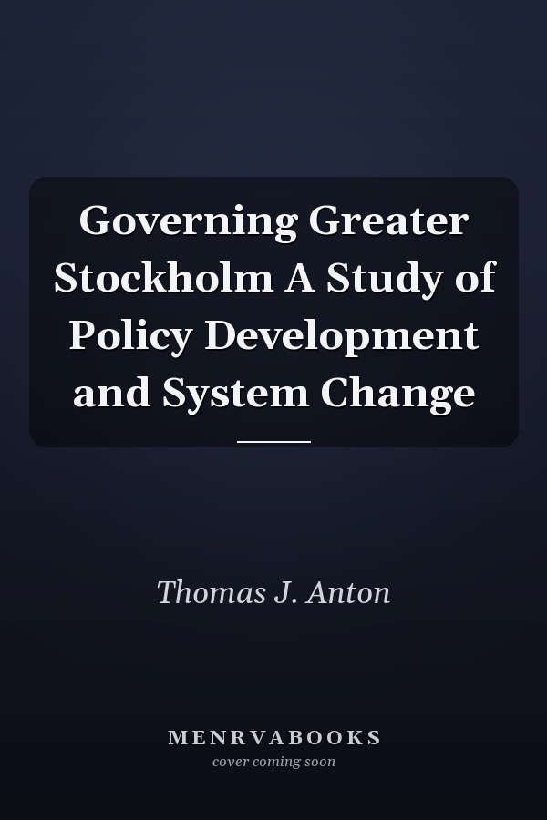 Governing Greater Stockholm A Study of Policy Development and System Change