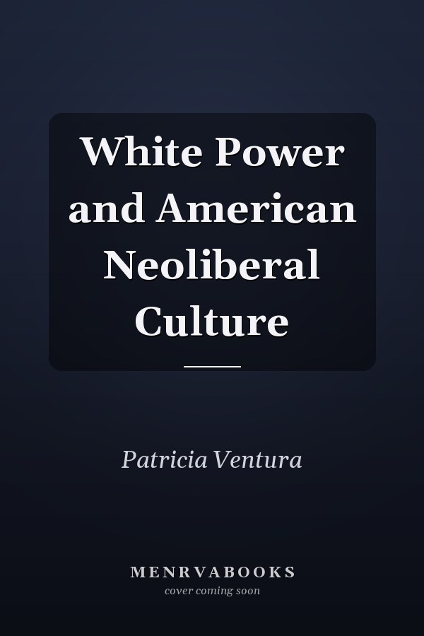 White Power and American Neoliberal Culture