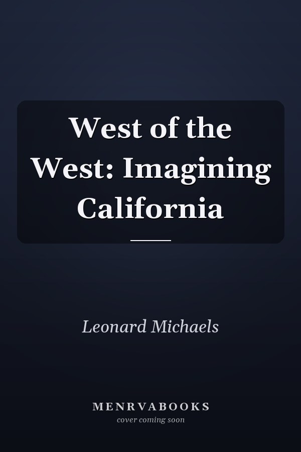 West of the West: Imagining California
