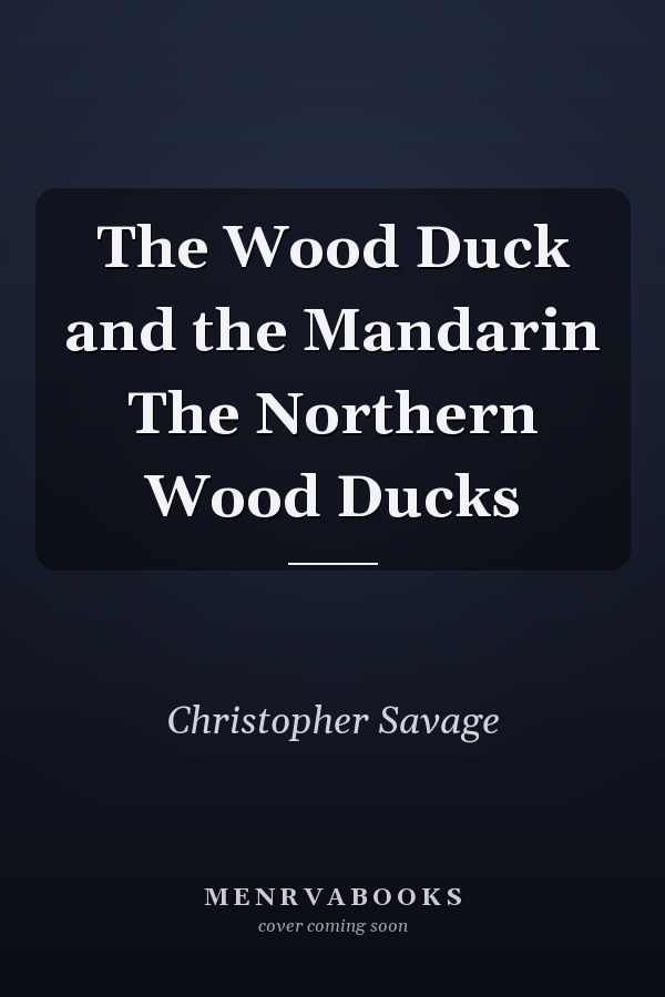 The Wood Duck and the Mandarin The Northern Wood Ducks