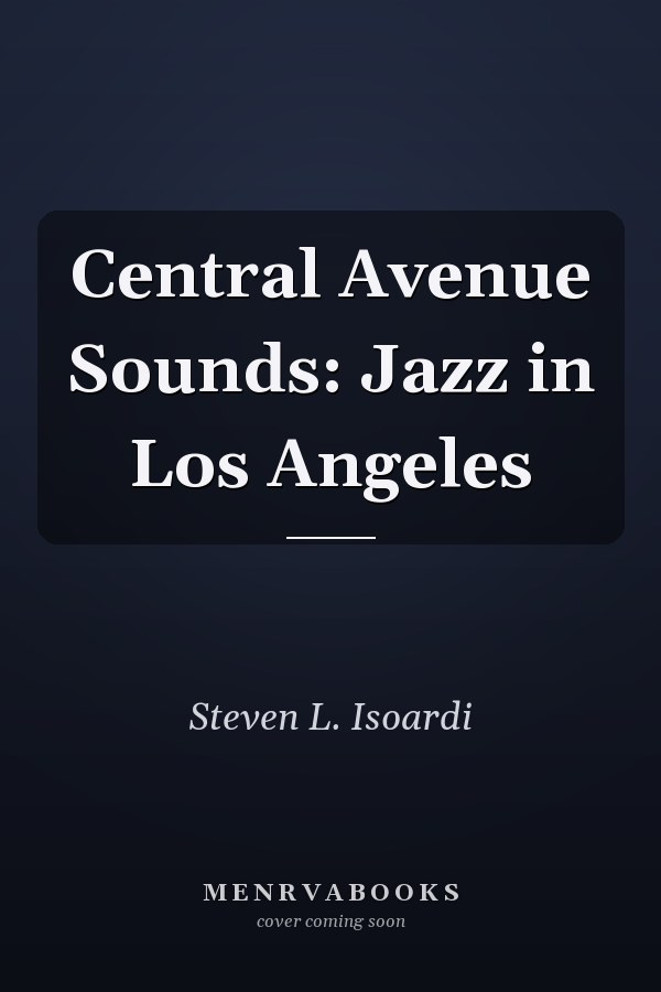 Central Avenue Sounds: Jazz in Los Angeles