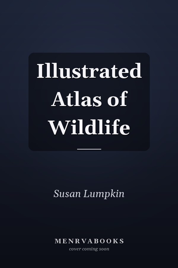 Illustrated Atlas of Wildlife
