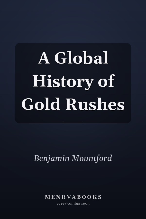 A Global History of Gold Rushes