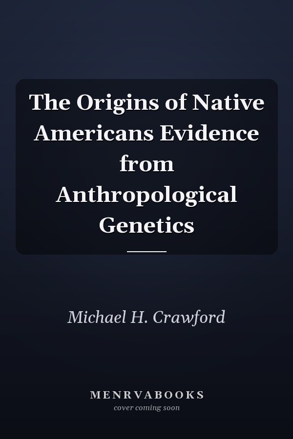 The Origins of Native Americans Evidence from Anthropological Genetics