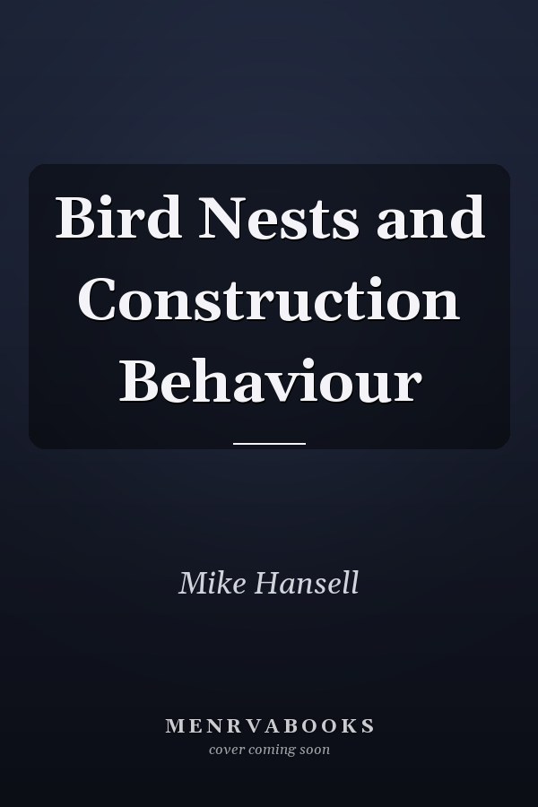 Bird Nests and Construction Behaviour