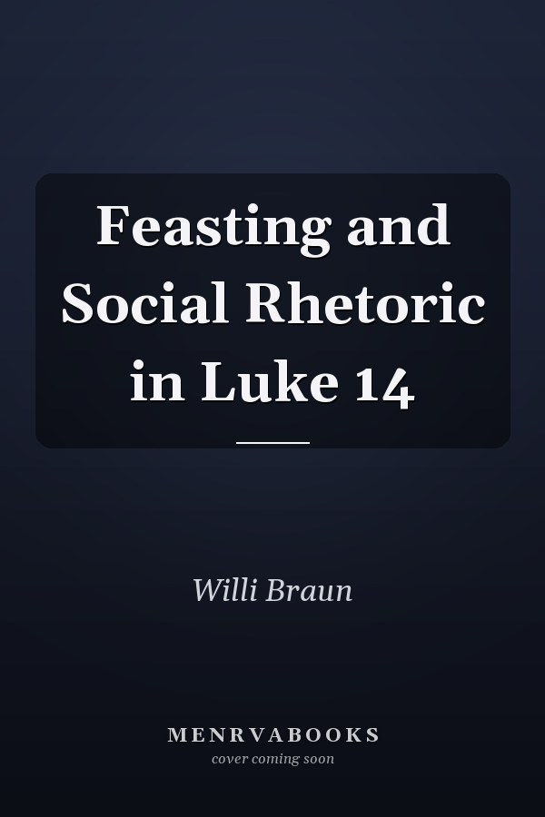 Feasting and Social Rhetoric in Luke 14
