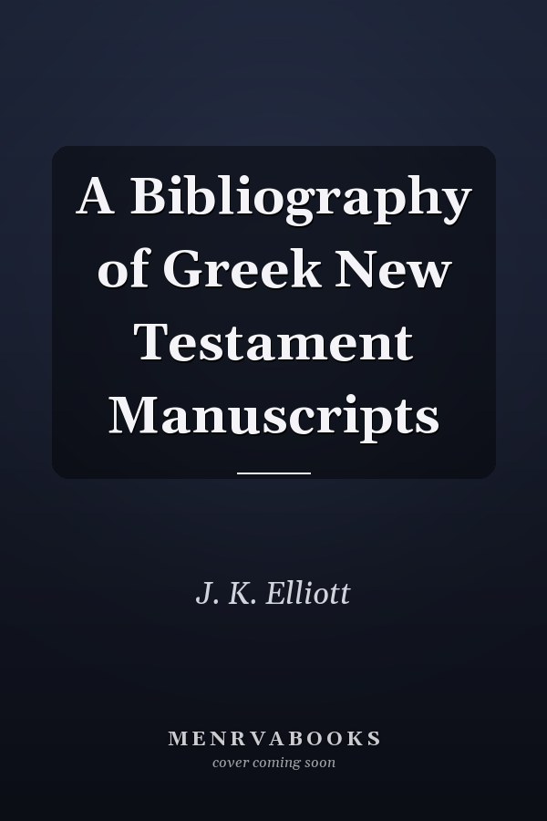 A Bibliography of Greek New Testament Manuscripts