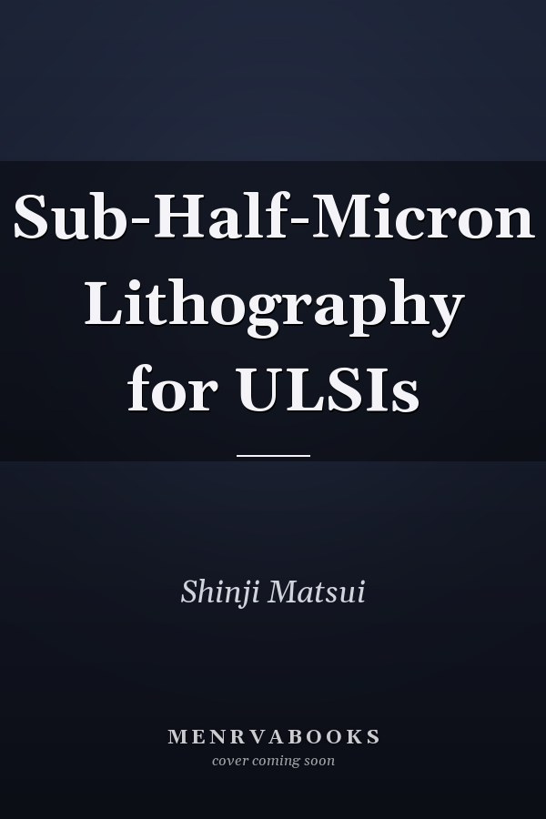 Sub-Half-Micron Lithography for ULSIs