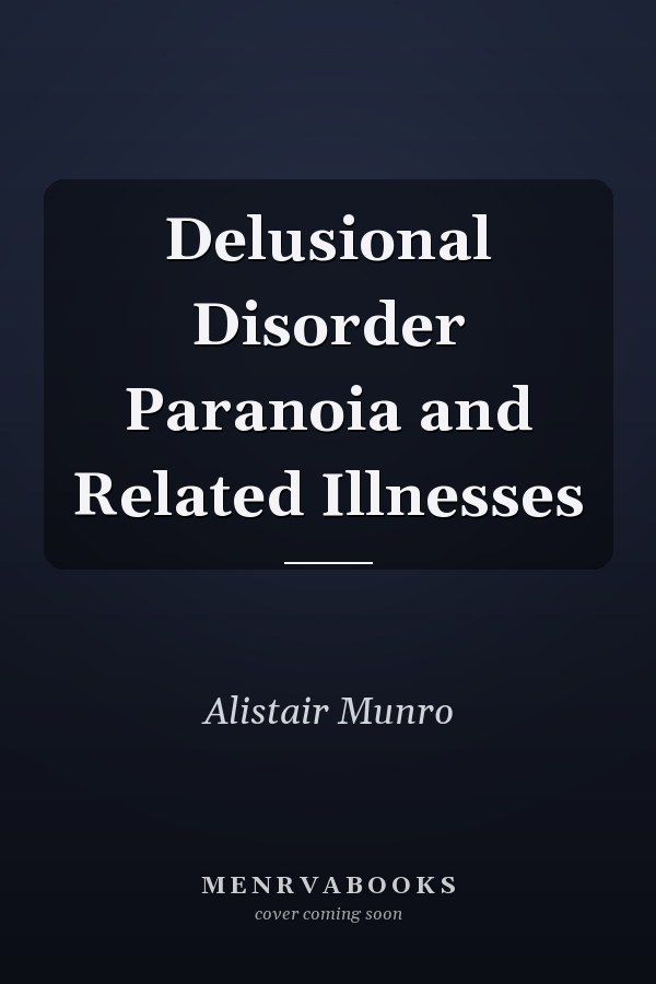 Delusional Disorder Paranoia and Related Illnesses
