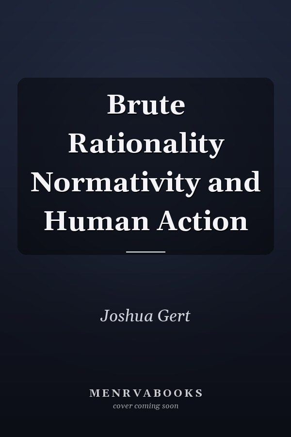 Brute Rationality Normativity and Human Action