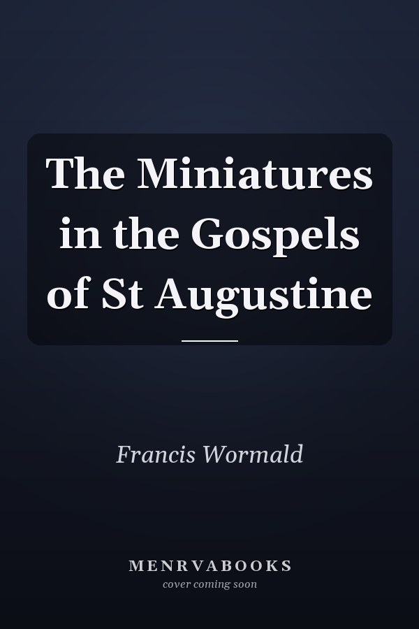 The Miniatures in the Gospels of St Augustine