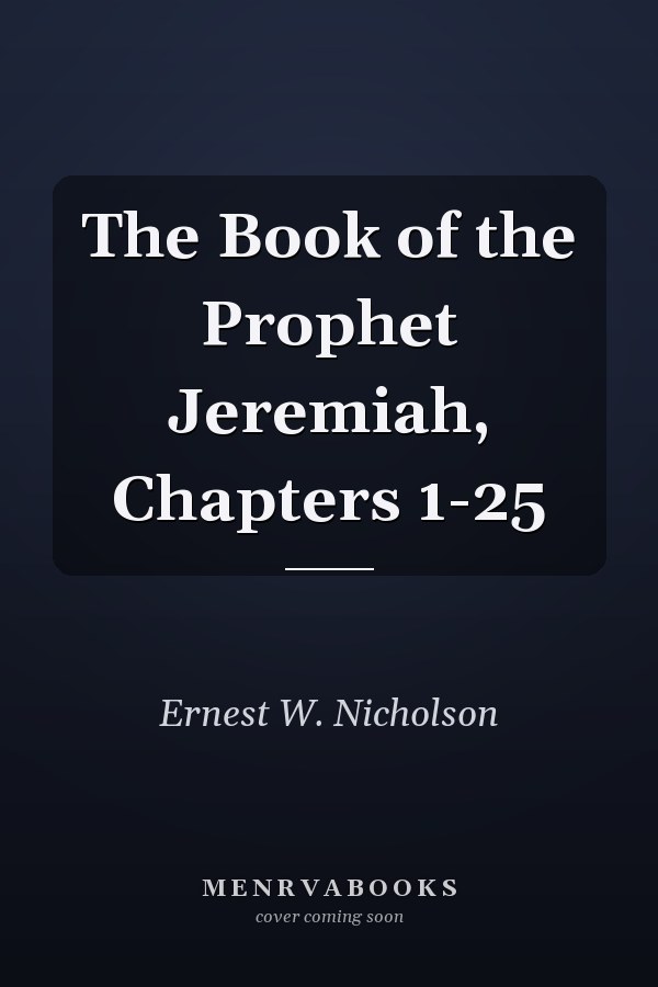 The Book of the Prophet Jeremiah, Chapters 1-25