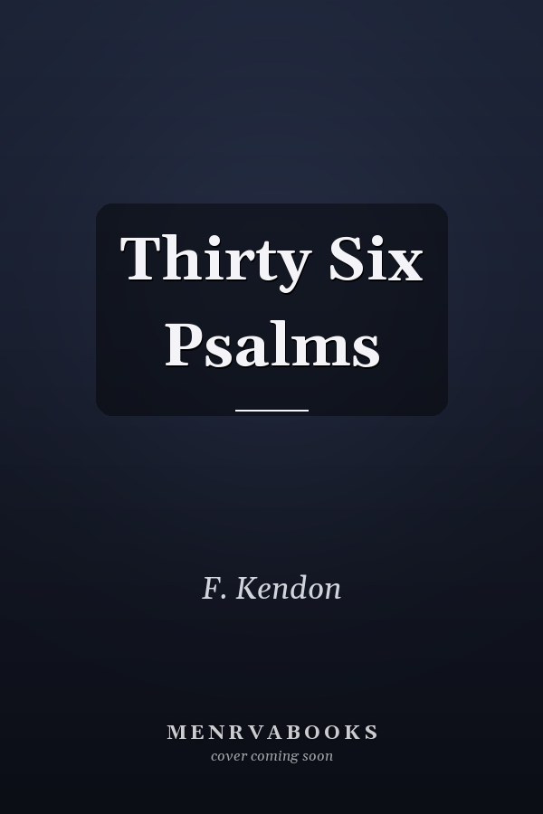 Thirty Six Psalms