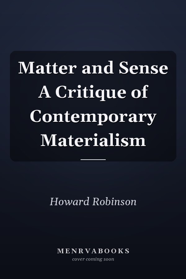 Matter and Sense A Critique of Contemporary Materialism