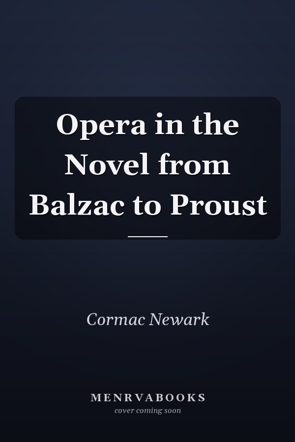 Opera in the Novel from Balzac to Proust